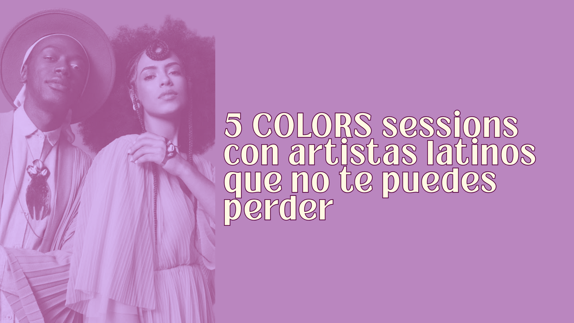 5 COLORS sessions con artistas latinos que no te puedes perder