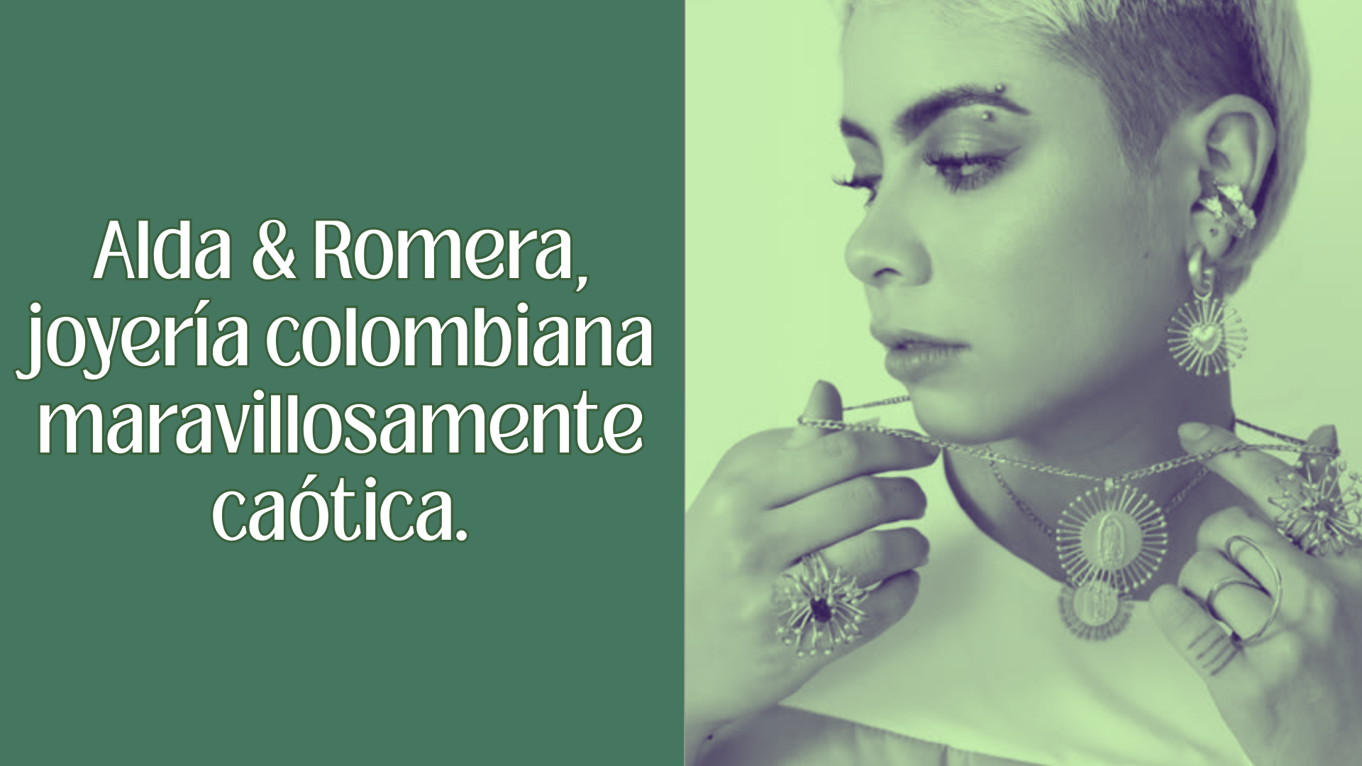 Alda & Romera, joyería colombiana maravillosamente caótica.