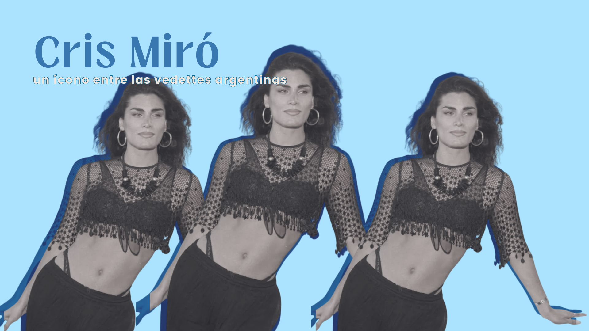 Cris Miró: Un ícono entre las vedettes argentinas