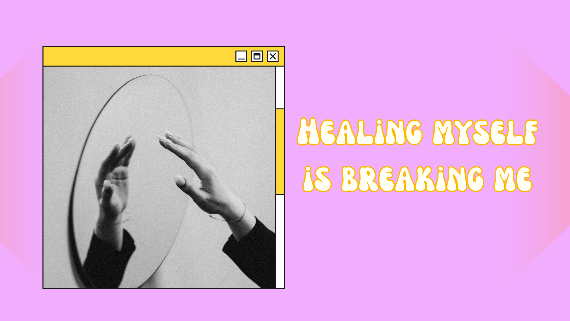 Healing myself is breaking me