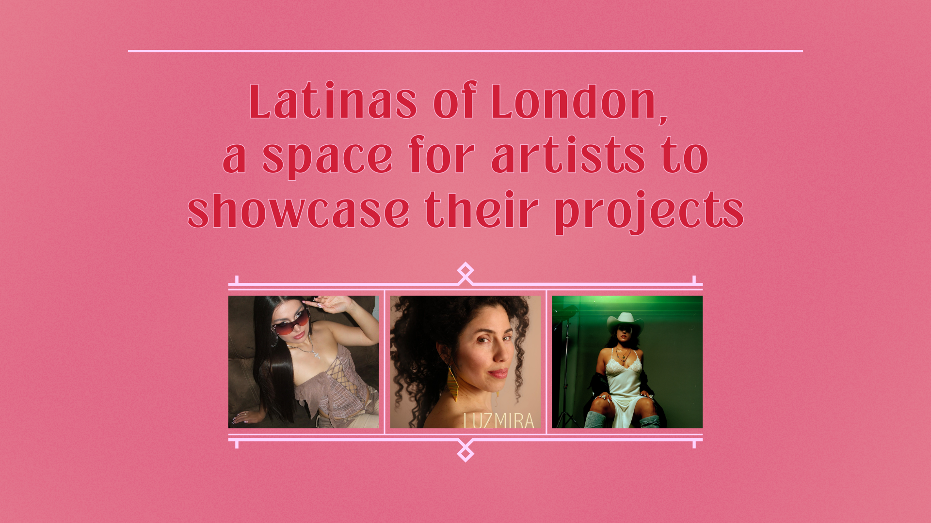Latinas of London, a space for artists to showcase their projects