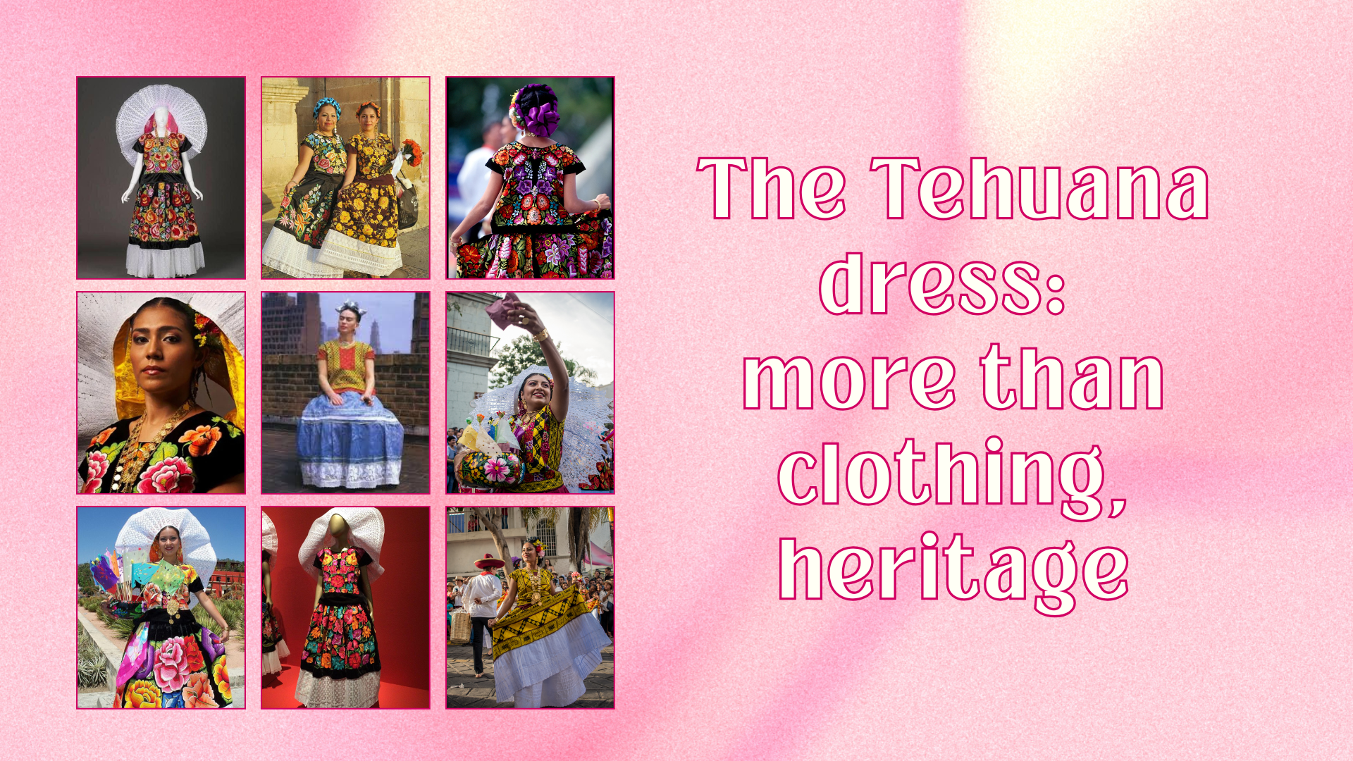 The Tehuana dress: more than clothing, heritage.