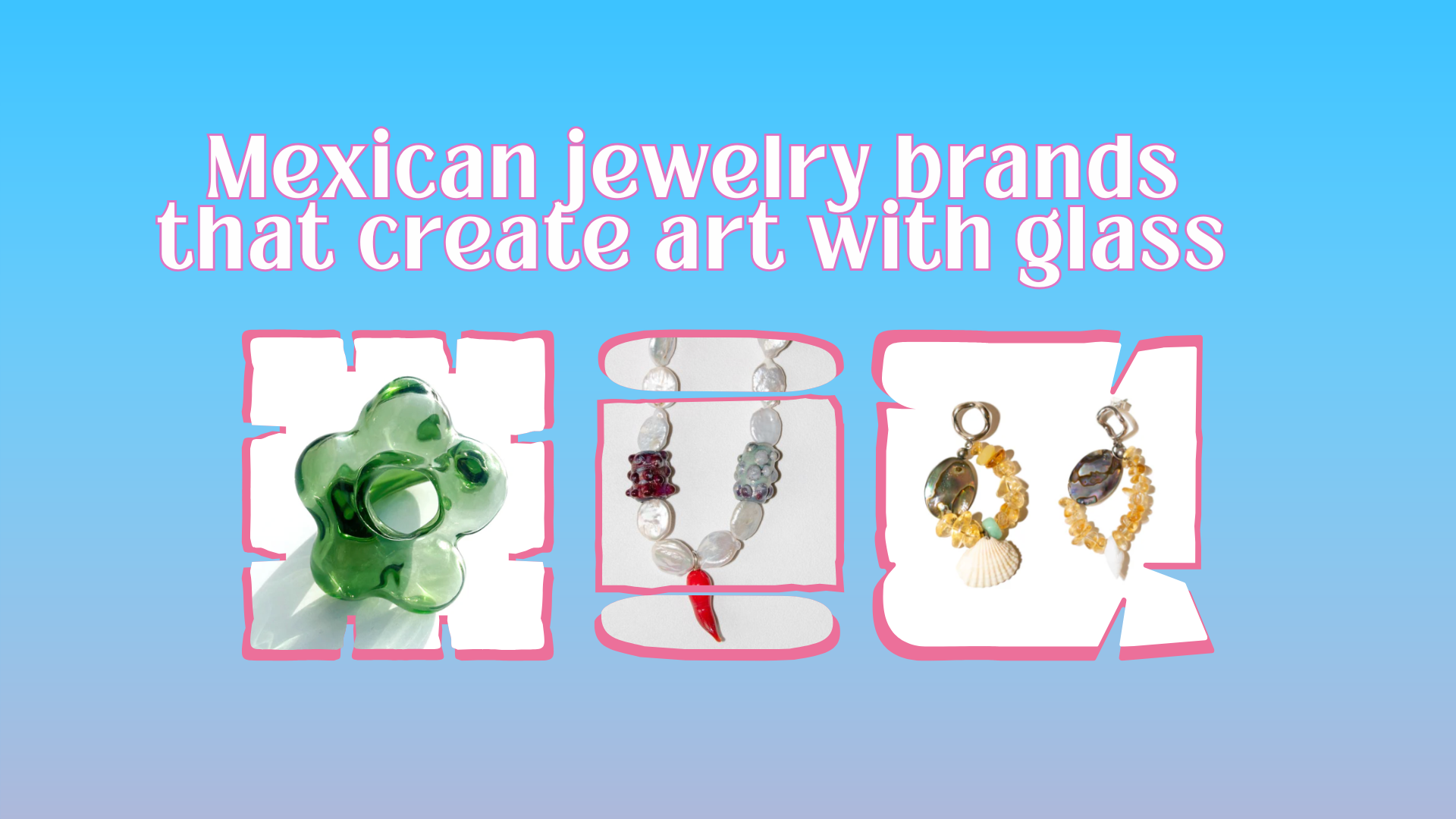 3 Mexican jewelry brands that create art with glass