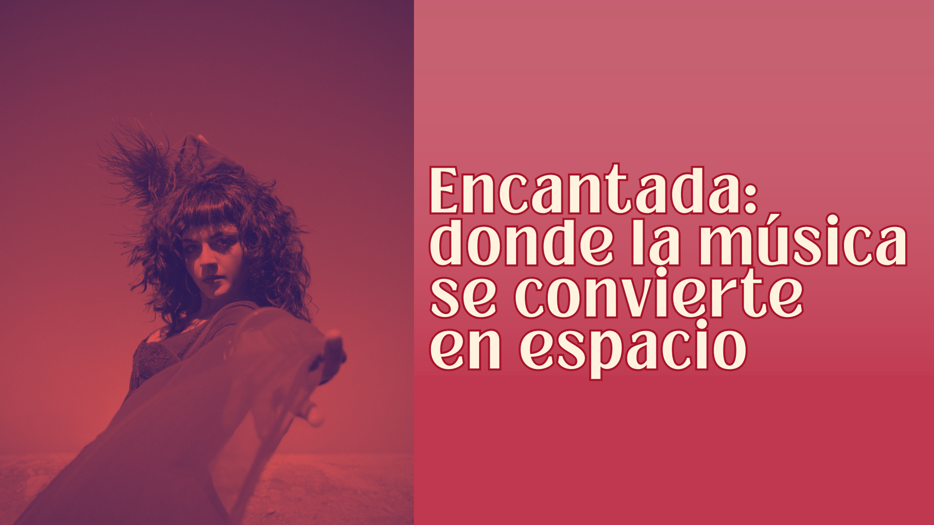 Encantada: donde la música se convierte en espacio